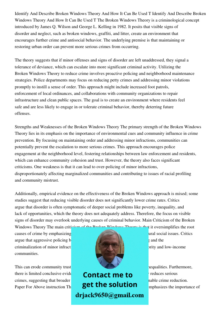 The Broken Windows Theory is a criminological concept introduced by James Q. Wilson and George L. Kelling in 1982. It posits that visible signs of disorder and 