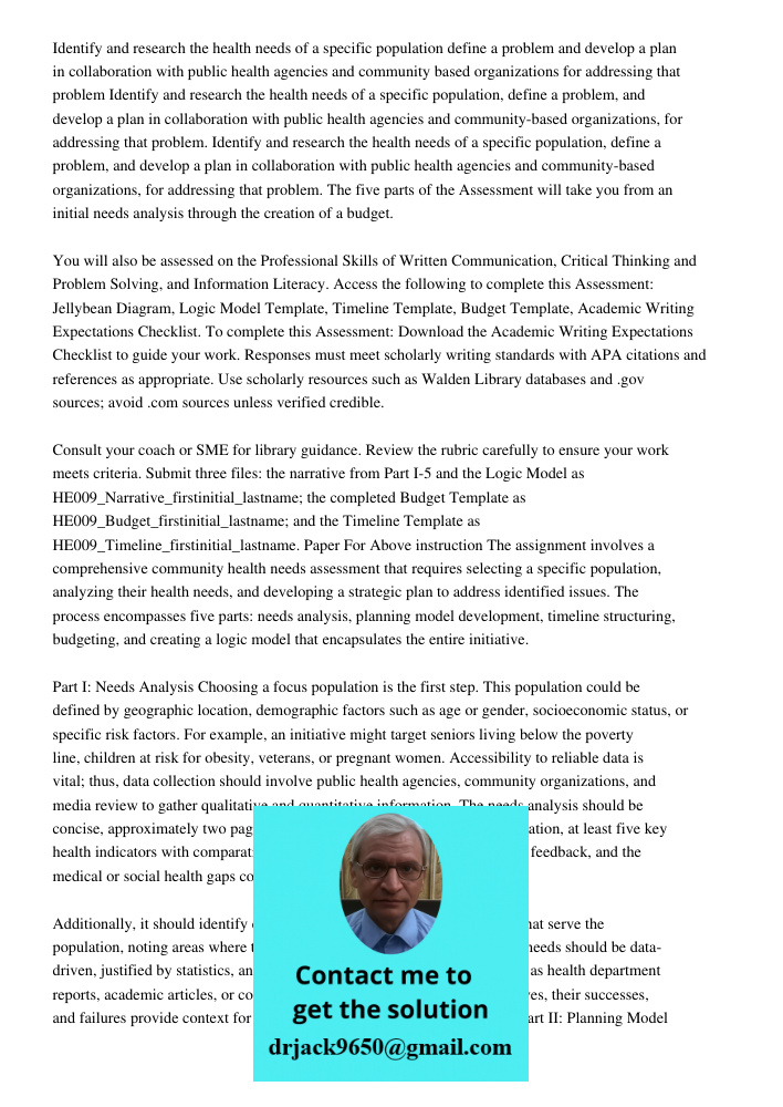 Identify and research the health needs of a specific population, define a problem, and develop a plan in collaboration with public health agencies and community