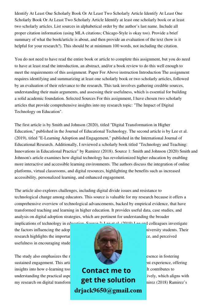 Identify at least one scholarly book or at least two scholarly articles. List sources in alphabetical order by the author’s last name. Include all proper citati