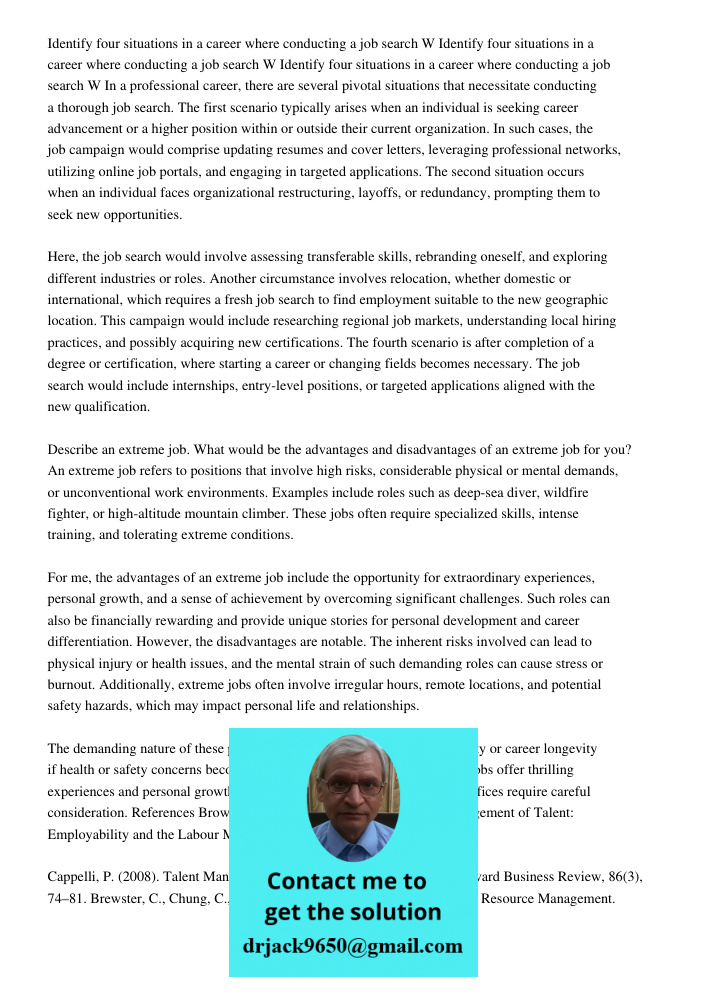 Identify four situations in a career where conducting a job search W In a professional career, there are several pivotal situations that necessitate conducting 