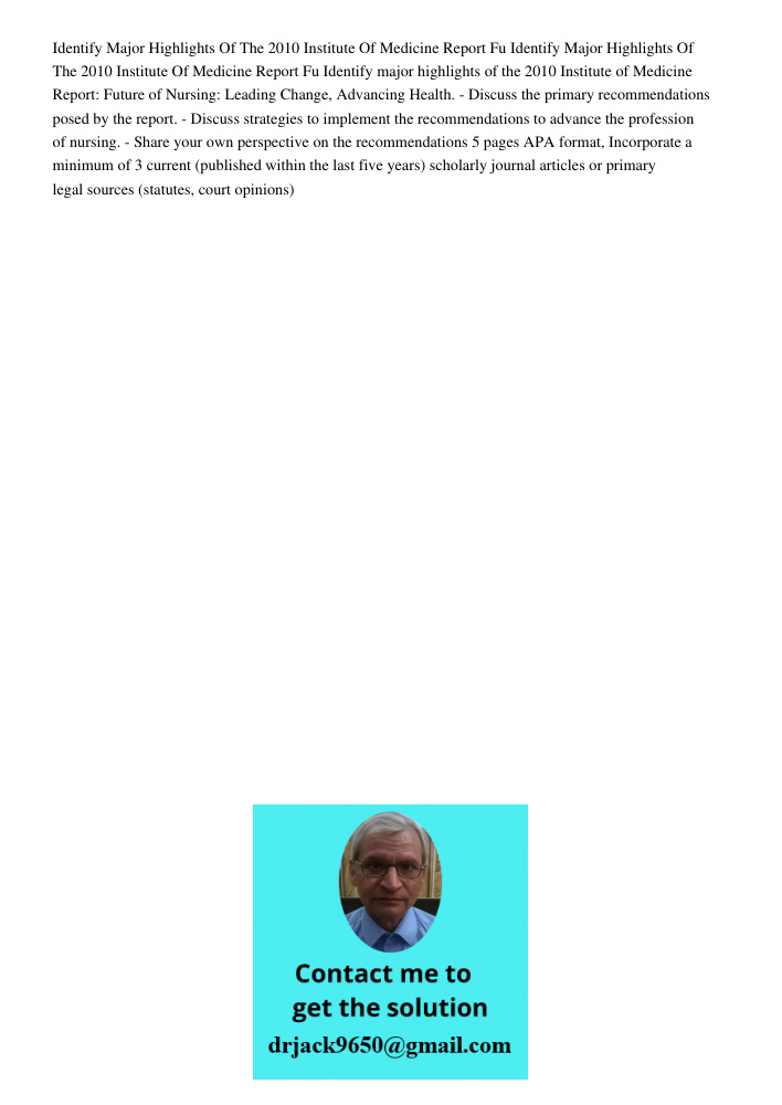 Identify major highlights of the 2010 Institute of Medicine Report: Future of Nursing: Leading Change, Advancing Health. - Discuss the primary recommendations p