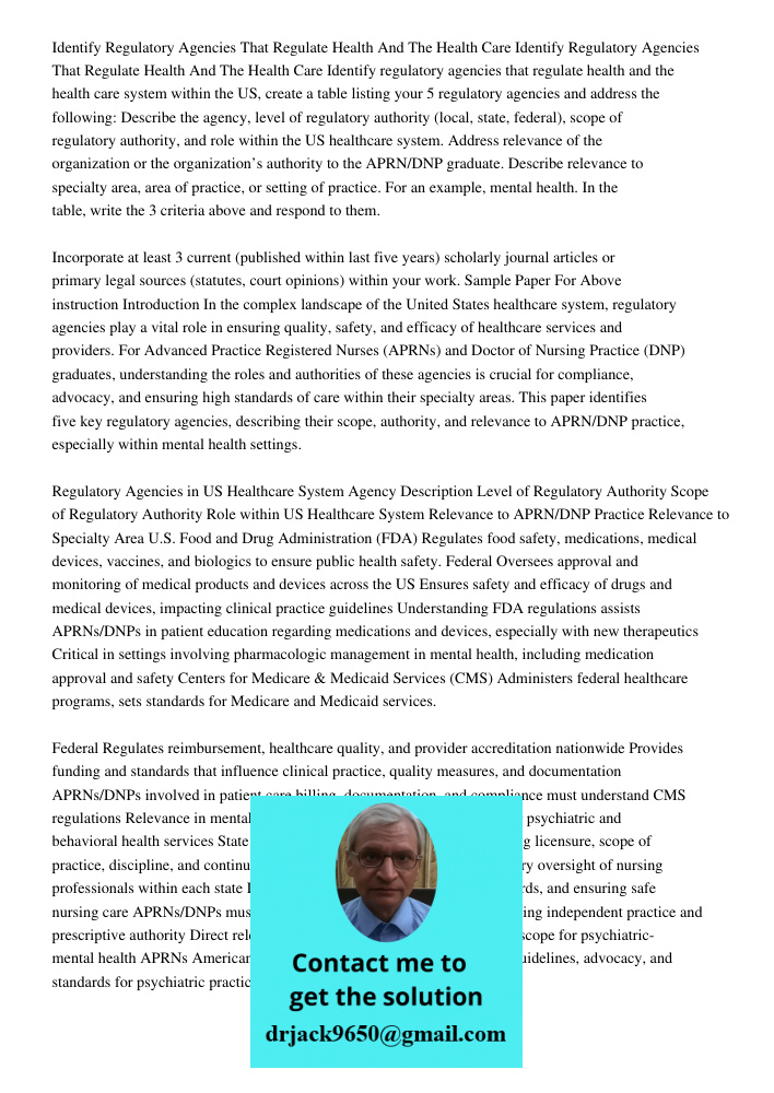 Identify regulatory agencies that regulate health and the health care system within the US, create a table listing your 5 regulatory agencies and address the fo