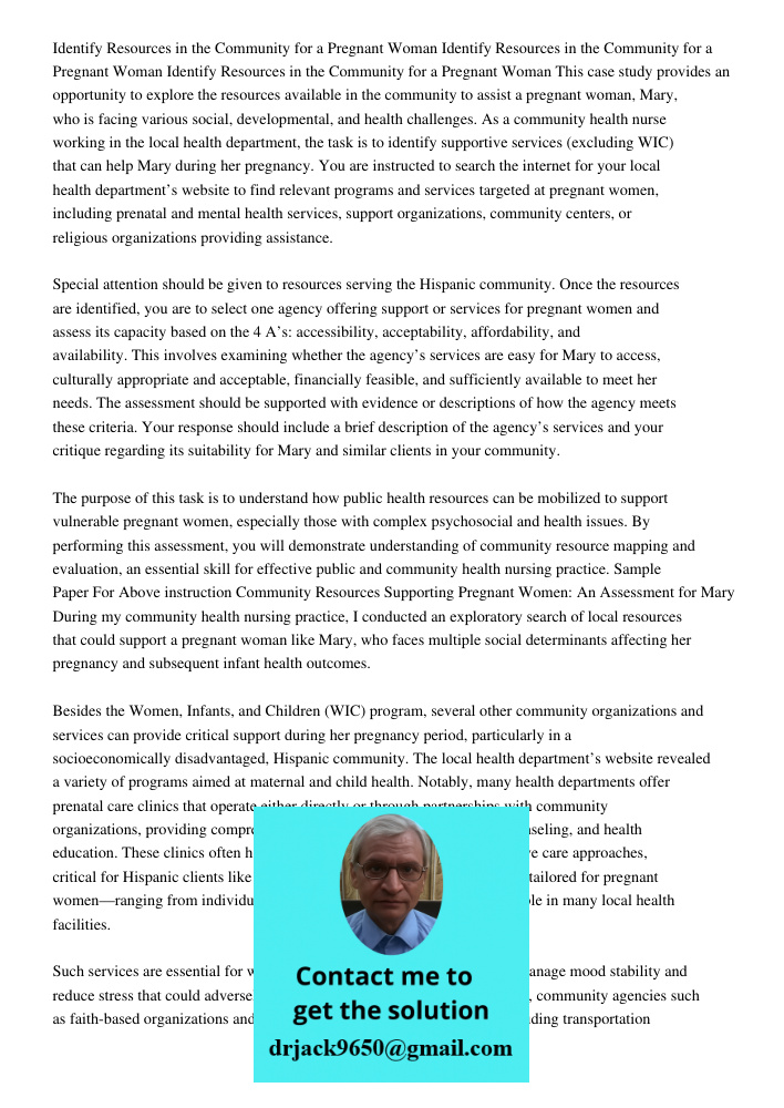 Identify Resources in the Community for a Pregnant Woman This case study provides an opportunity to explore the resources available in the community to assist a