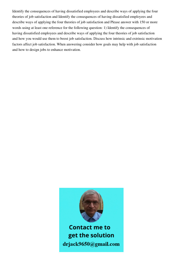 Please answer with 150 or more words using at least one reference for the following question: 1) Identify the consequences of having dissatisfied employees and 