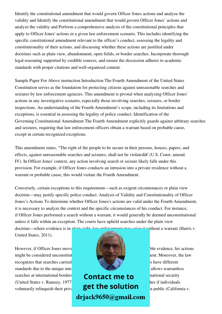 Perform a comprehensive analysis of the constitutional principles that apply to Officer Jones' actions in a given law enforcement scenario. This includes identi