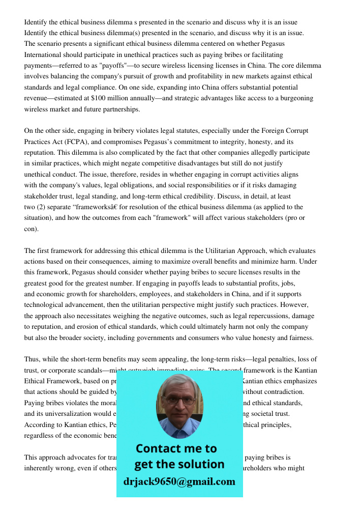 The scenario presents a significant ethical business dilemma centered on whether Pegasus International should participate in unethical practices such as paying 