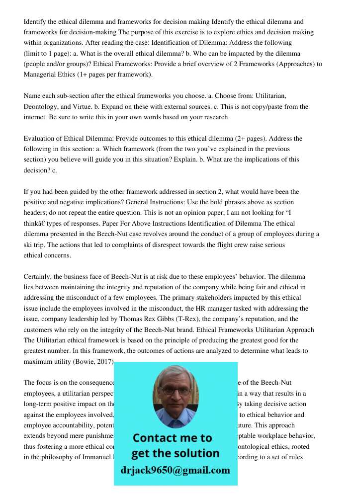 The purpose of this exercise is to explore ethics and decision making within organizations. After reading the case: Identification of Dilemma: Address the follo