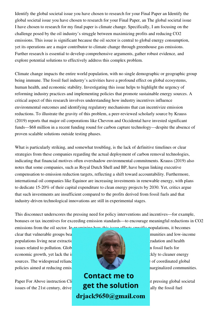 The global societal issue I have chosen to research for my final paper is climate change. Specifically, I am focusing on the challenge posed by the oil industry