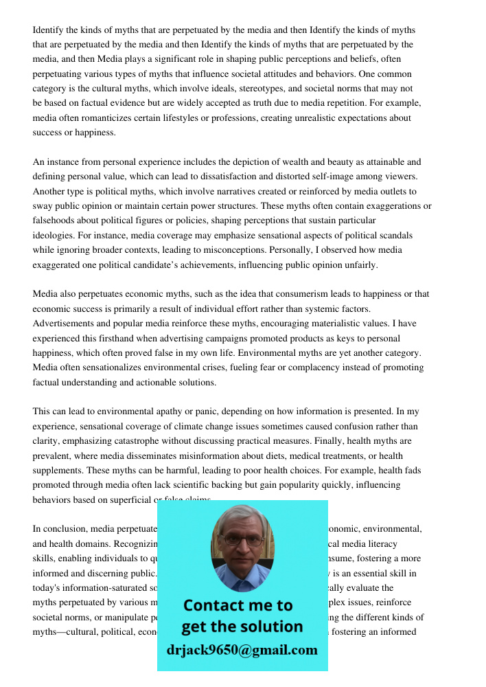Identify the kinds of myths that are perpetuated by the media and then Media plays a significant role in shaping public perceptions and beliefs, often perpetuat