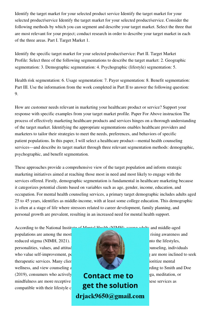 Identify the target market for your selected product/service. Consider the following methods by which you can segment and describe your target market. Select th