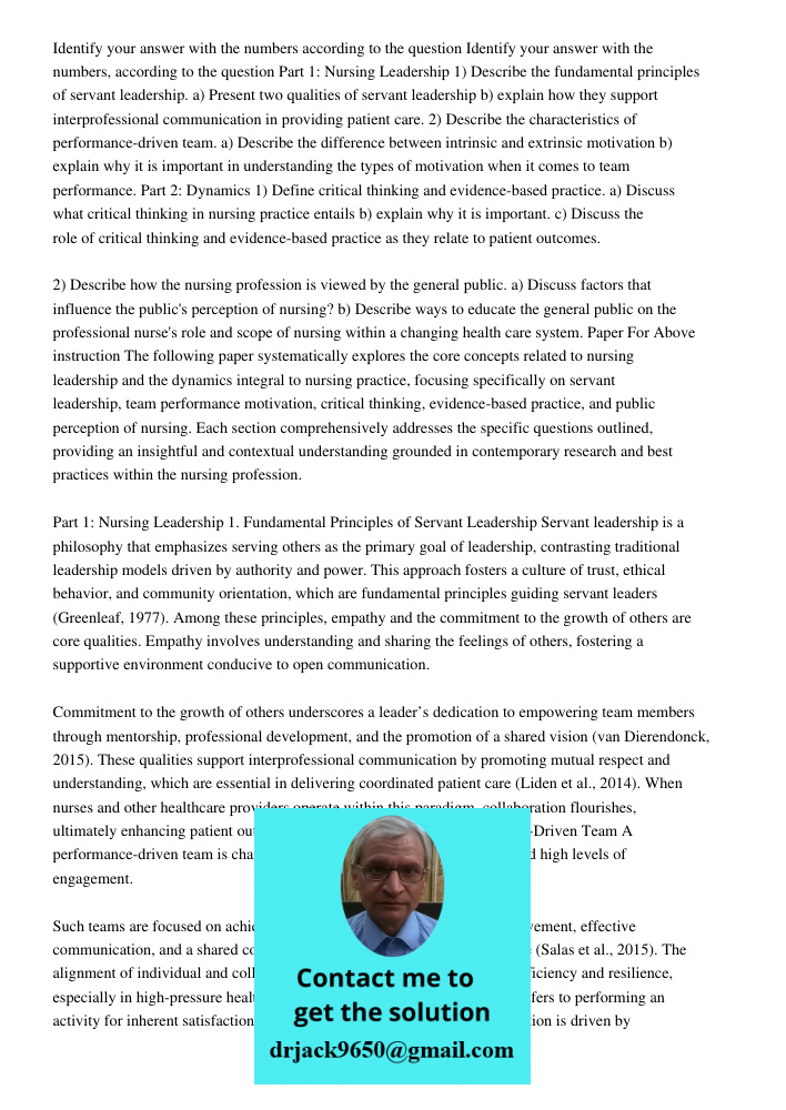 Part 1: Nursing Leadership 1) Describe the fundamental principles of servant leadership. a) Present two qualities of servant leadership b) explain how they supp