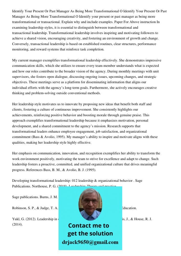 Identify your present or past manager as being more transformational or transactional. Explain why and include examples. Paper For Above instruction In examinin