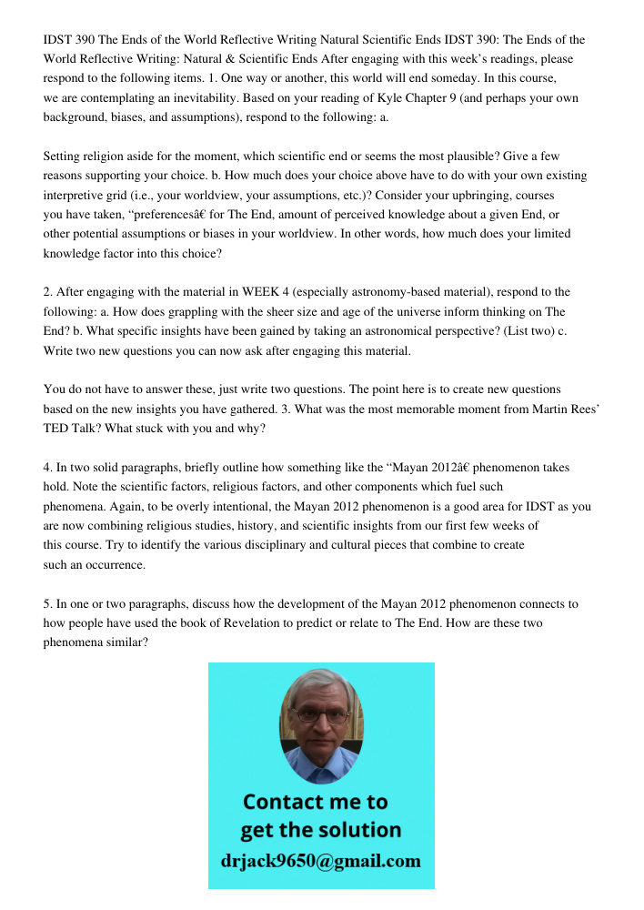 After engaging with this week’s readings, please respond to the following items. 1. One way or another, this world will end someday. In this course, we are cont