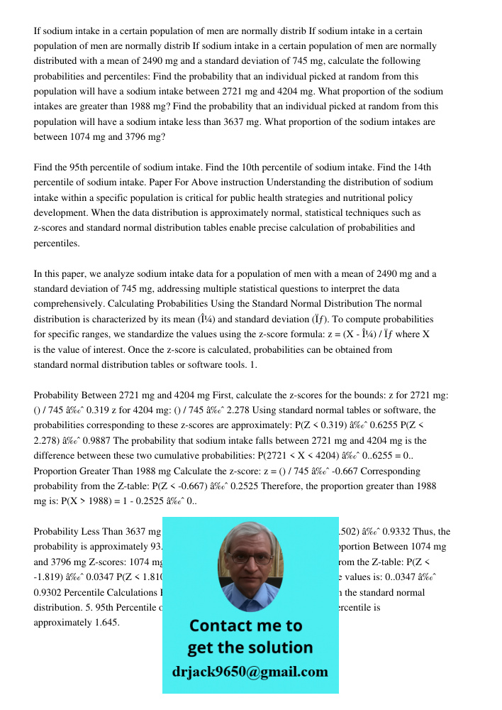 If sodium intake in a certain population of men are normally distributed with a mean of 2490 mg and a standard deviation of 745 mg, calculate the following prob