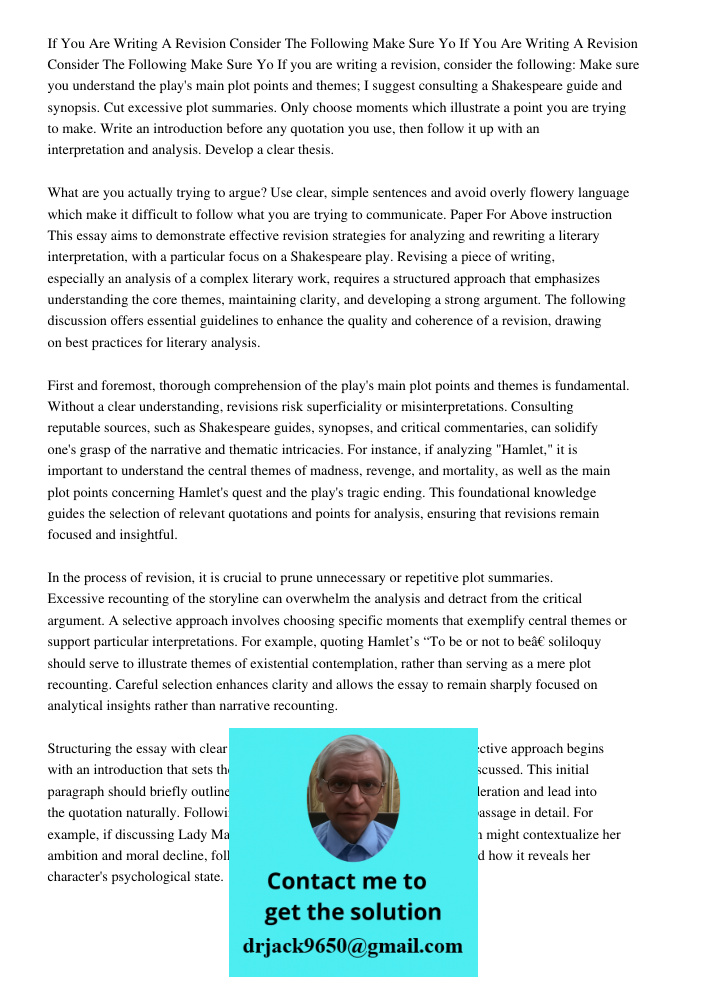 If you are writing a revision, consider the following: Make sure you understand the play's main plot points and themes; I suggest consulting a Shakespeare guide