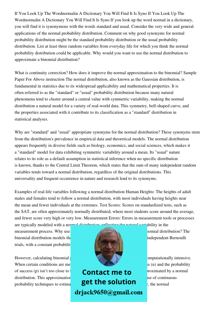 If you look up the word normal in a dictionary, you will find it is synonymous with the words standard and usual. Consider the very wide and general application
