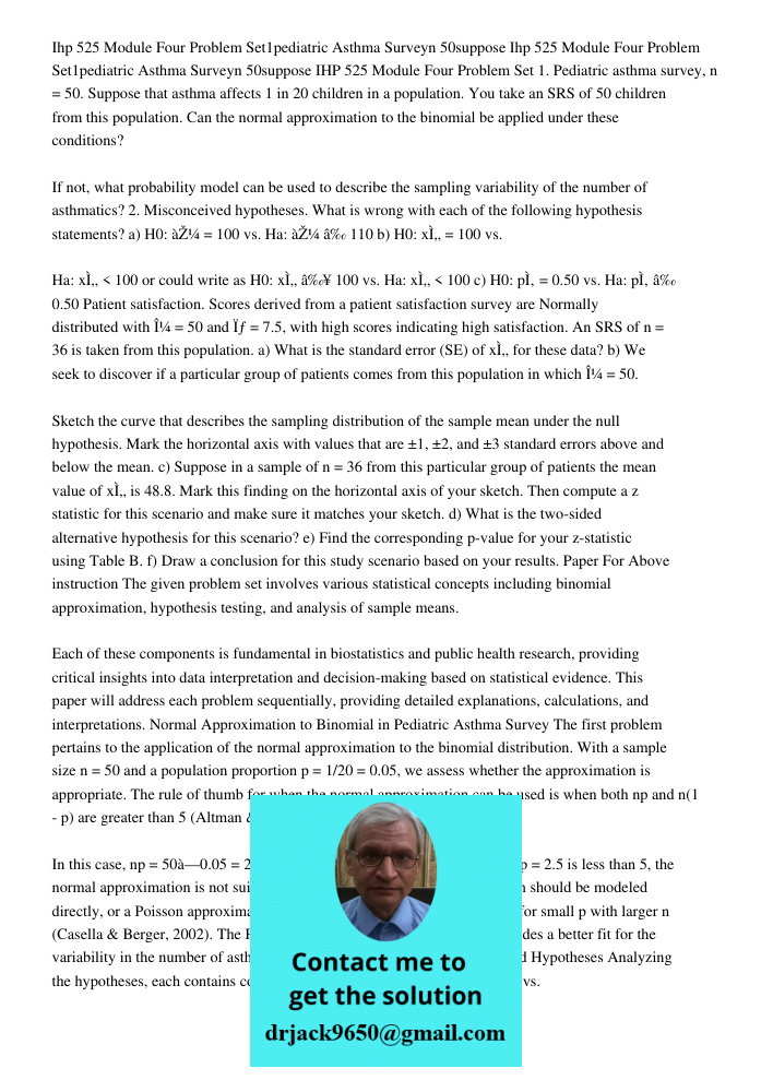 IHP 525 Module Four Problem Set 1. Pediatric asthma survey, n = 50. Suppose that asthma affects 1 in 20 children in a population. You take an SRS of 50 children