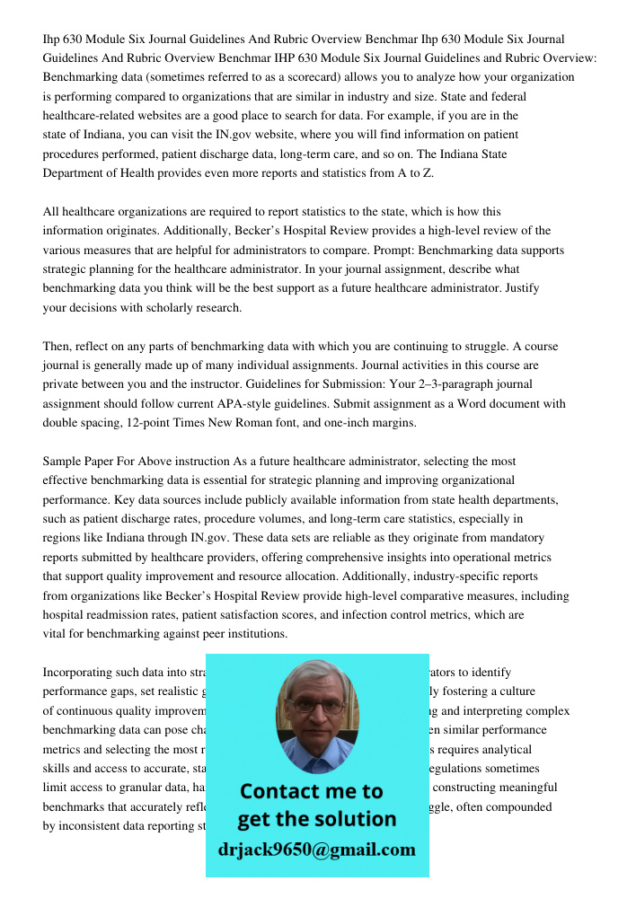 IHP 630 Module Six Journal Guidelines and Rubric Overview: Benchmarking data (sometimes referred to as a scorecard) allows you to analyze how your organization 