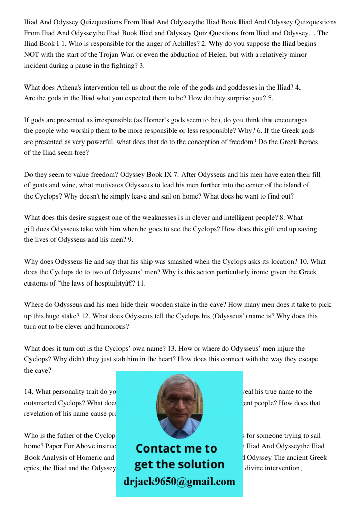 Iliad and Odyssey Quiz Questions from Iliad and Odyssey… The Iliad Book I 1. Who is responsible for the anger of Achilles? 2. Why do you suppose the Iliad begin