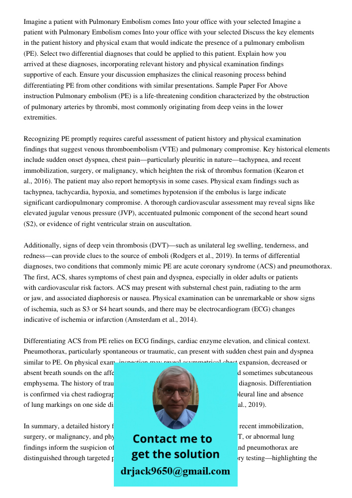 Discuss the key elements in the patient history and physical exam that would indicate the presence of a pulmonary embolism (PE). Select two differential diagnos