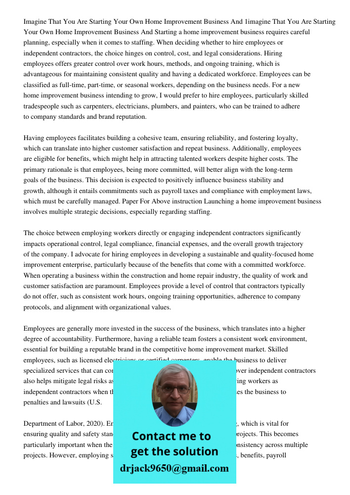 Starting a home improvement business requires careful planning, especially when it comes to staffing. When deciding whether to hire employees or independent con