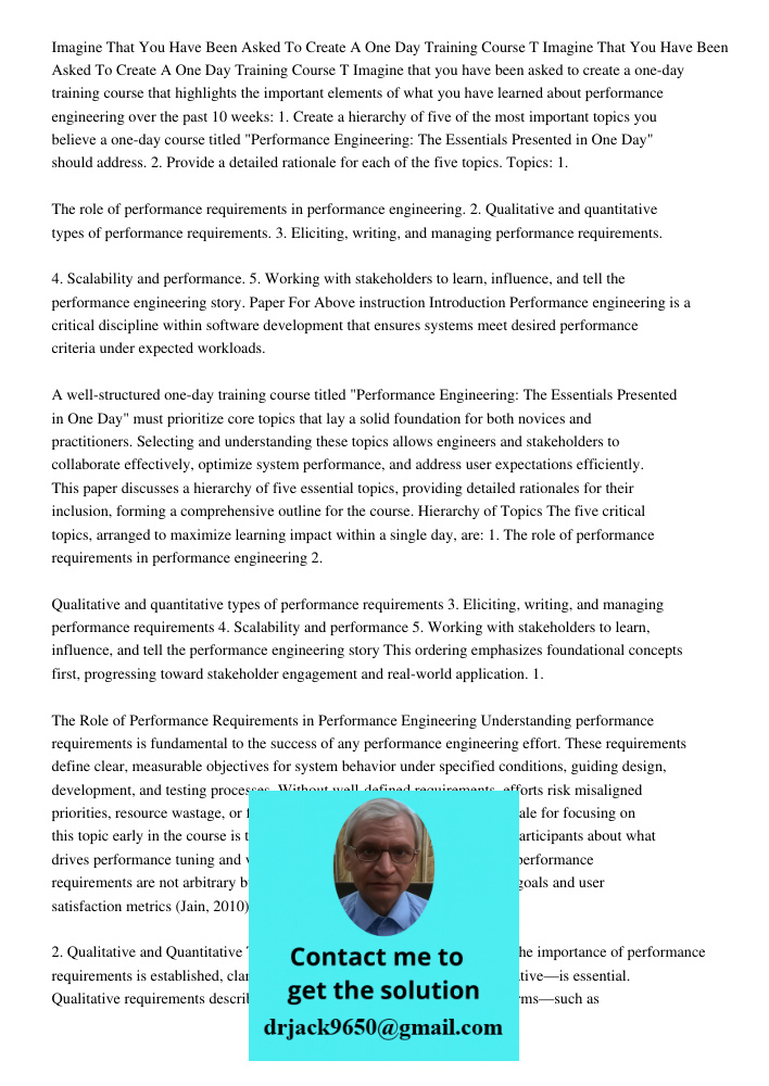 Imagine that you have been asked to create a one-day training course that highlights the important elements of what you have learned about performance engineeri