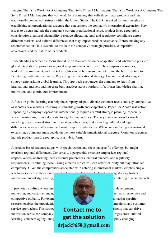 Imagine that you work for a company that sells three major products and has traditionally conducted business within the United States. The CEO has asked for you