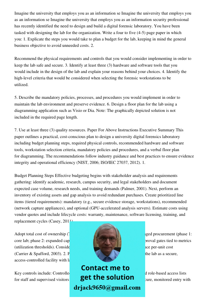 Imagine the university that employs you as an information security professional has recently identified the need to design and build a digital forensic laborato