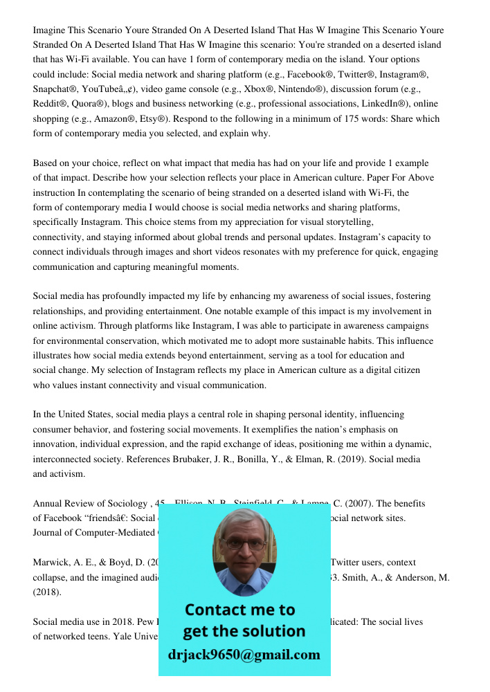 Imagine this scenario: You're stranded on a deserted island that has Wi-Fi available. You can have 1 form of contemporary media on the island. Your options coul