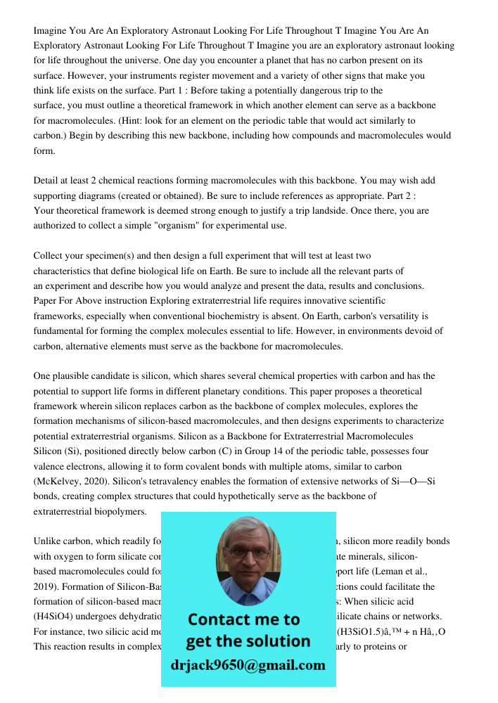 Imagine you are an exploratory astronaut looking for life throughout the universe. One day you encounter a planet that has no carbon present on its surface. How
