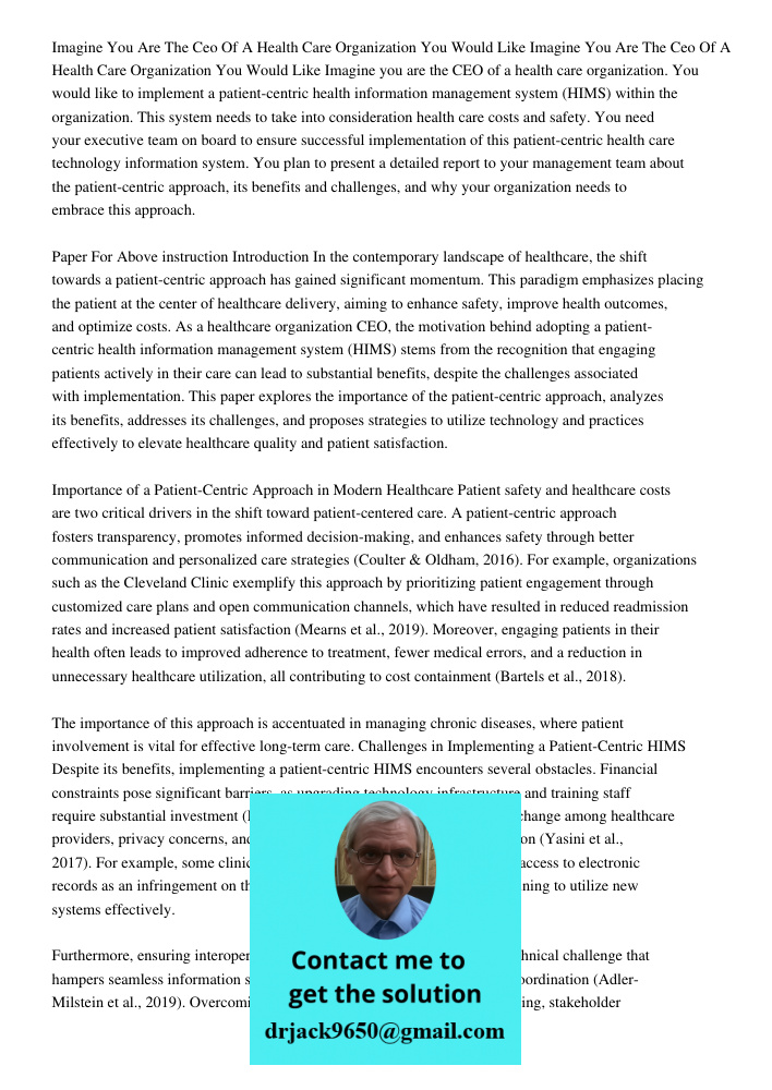 Imagine you are the CEO of a health care organization. You would like to implement a patient-centric health information management system (HIMS) within the orga