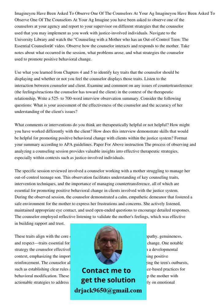 Imagine you have been asked to observe one of the counselors at your agency and report to your supervisor on different strategies that the counselor used that y
