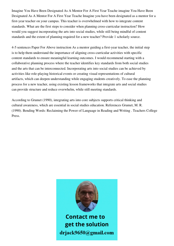 Imagine you have been designated as a mentor for a first-year teacher on your campus. This teacher is overwhelmed with how to integrate content standards. What 