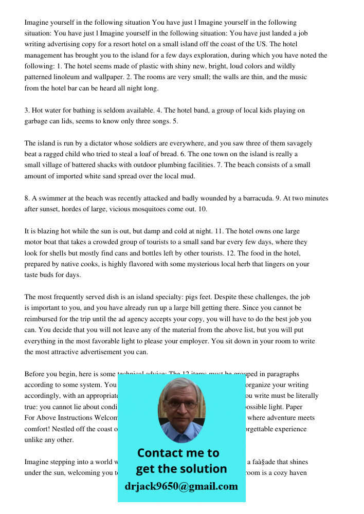 Imagine yourself in the following situation: You have just landed a job writing advertising copy for a resort hotel on a small island off the coast of the US. T
