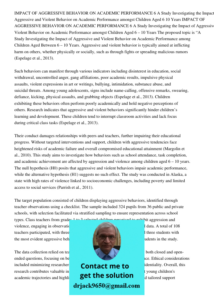 The proposed topic is “A Study Investigating the Impact of Aggressive and Violent Behavior on Academic Performance among Children Aged Between 6 – 10 Years. Agg