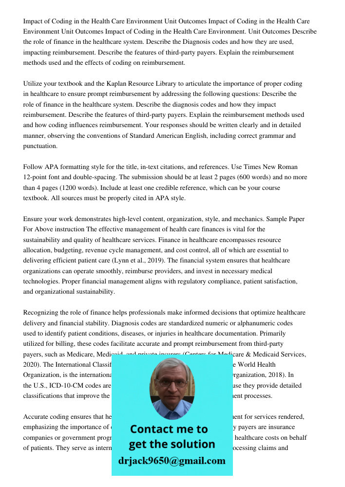 Impact of Coding in the Health Care Environment Unit Outcomes Describe the role of finance in the healthcare system. Describe the Diagnosis codes and how they a