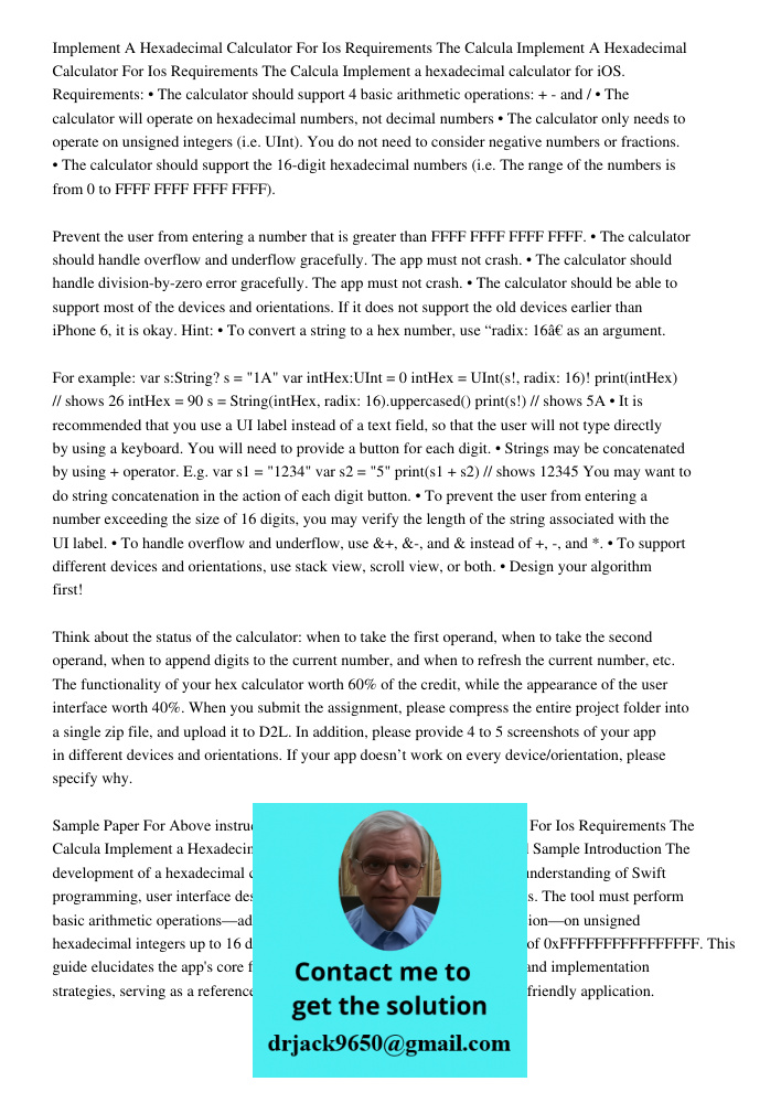 Implement a hexadecimal calculator for iOS. Requirements: • The calculator should support 4 basic arithmetic operations: + - and / • The calculator will operate