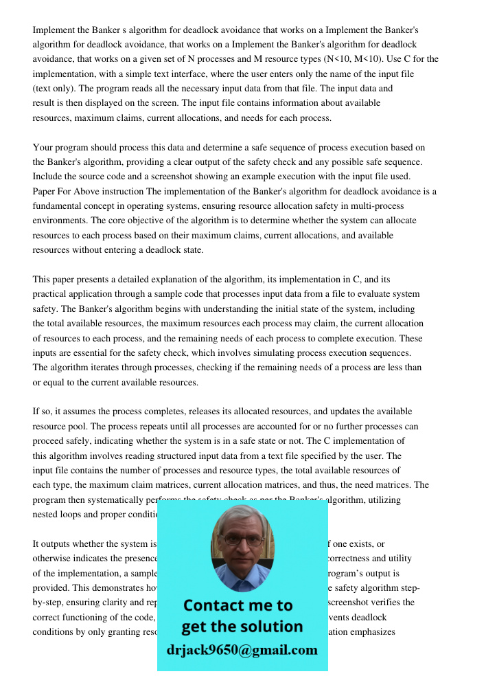 Implement the Banker's algorithm for deadlock avoidance, that works on a given set of N processes and M resource types (N