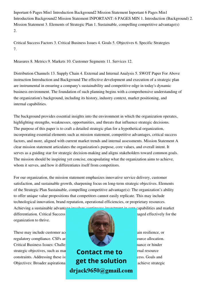 INPORTANT: 6 PAGES MIN 1. Introduction (Background) 2. Mission Statement 3. Elements of Strategic Plan 1. Sustainable, compelling competitive advantage(s) 2. Cr