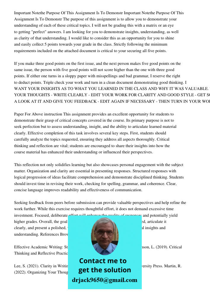 The purpose of this assignment is to allow you to demonstrate your understanding of each of these critical topics. I will not be grading this with a matrix or a