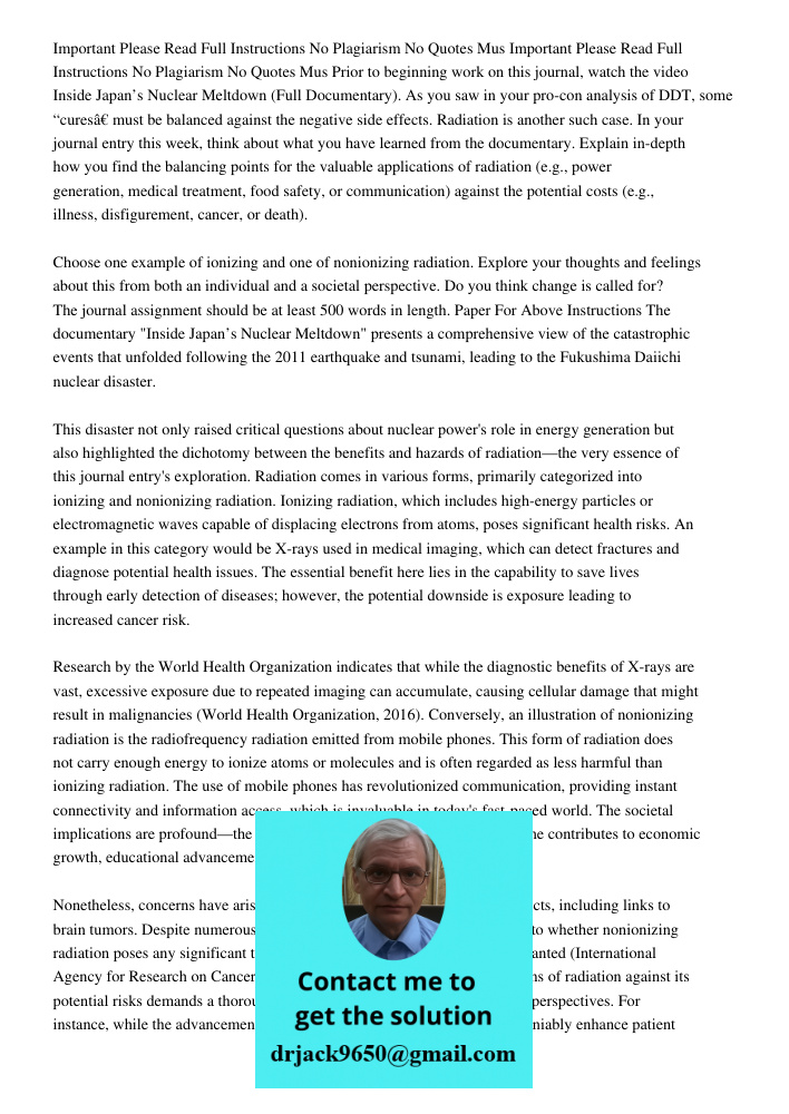 Prior to beginning work on this journal, watch the video Inside Japan’s Nuclear Meltdown (Full Documentary). As you saw in your pro-con analysis of DDT, some “c