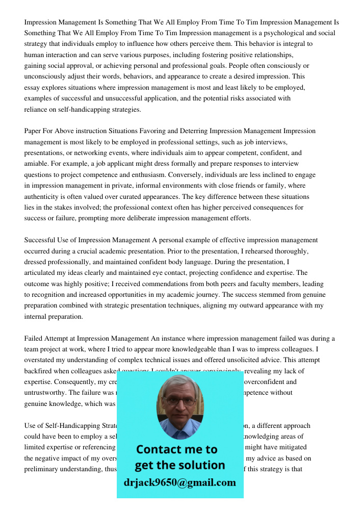 Impression management is a psychological and social strategy that individuals employ to influence how others perceive them. This behavior is integral to human i