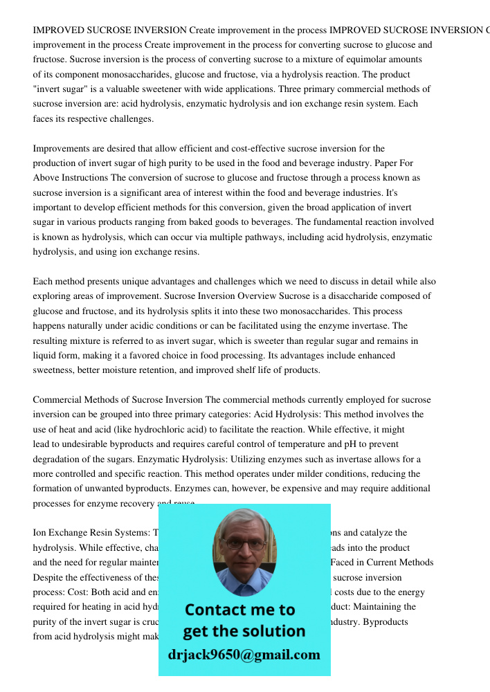Create improvement in the process for converting sucrose to glucose and fructose. Sucrose inversion is the process of converting sucrose to a mixture of equimol