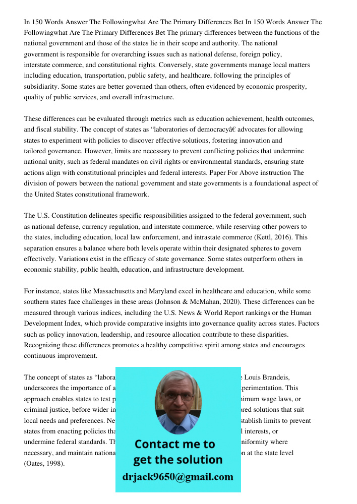 The primary differences between the functions of the national government and those of the states lie in their scope and authority. The national government is re