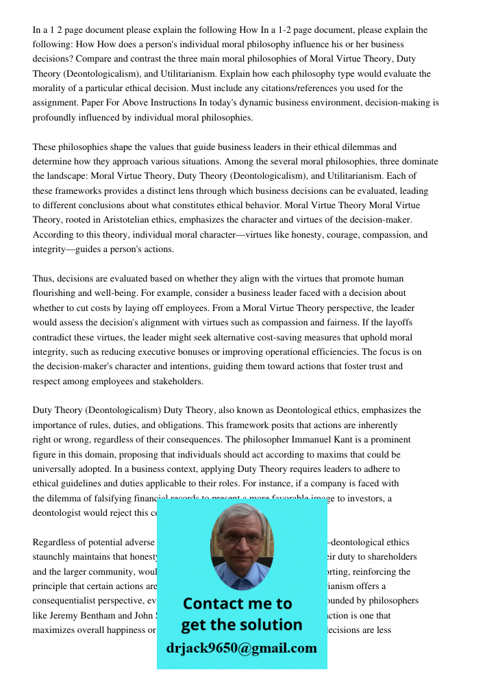 How does a person's individual moral philosophy influence his or her business decisions? Compare and contrast the three main moral philosophies of Moral Virtue 