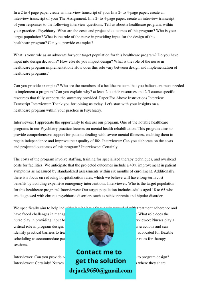 The Assignment: In a 2- to 4-page paper, create an interview transcript of your responses to the following interview questions: Tell us about a healthcare progr