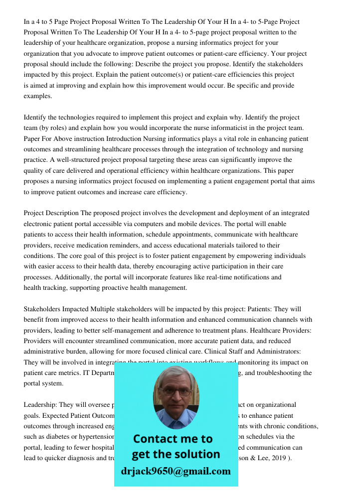 In a 4- to 5-page project proposal written to the leadership of your healthcare organization, propose a nursing informatics project for your organization that y
