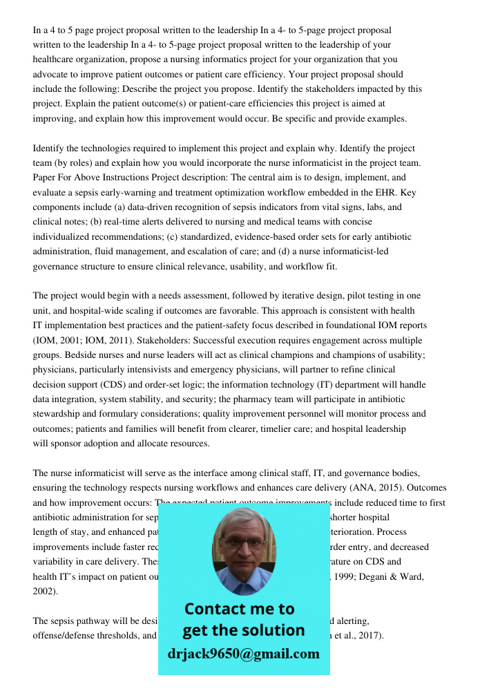 In a 4- to 5-page project proposal written to the leadership of your healthcare organization, propose a nursing informatics project for your organization that y