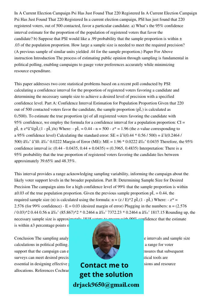In a current election campaign, PSI has just found that 220 registered voters, out of 500 contacted, favor a particular candidate. a) What’s the 95% confidence 