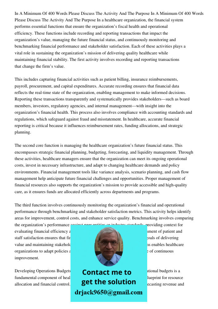 In a healthcare organization, the financial system performs essential functions that ensure the organization’s fiscal health and operational efficiency. These f